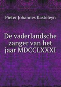 De vaderlandsche zanger van het jaar MDCCLXXXI.