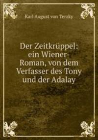 Der Zeitkruppel: ein Wiener-Roman, von dem Verfasser des Tony und der Adalay