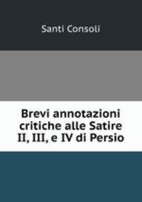 Brevi annotazioni critiche alle Satire II, III, e IV di Persio