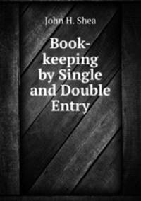 Book-keeping by Single and Double Entry
