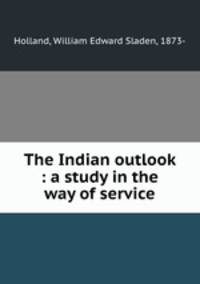 The Indian outlook : a study in the way of service