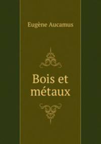 Bois et metaux
