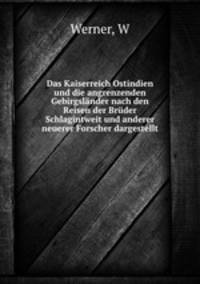 Das Kaiserreich Ostindien und die angrenzenden Gebirgslander nach den Reisen der Bruder Schlagintweit und anderer neuerer Forscher dargestellt