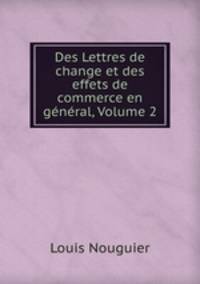Des Lettres de change et des effets de commerce en general, Volume 2