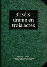 Briseis: drame en trois actes