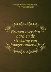 Brieven over den aard en de strekking van hooger onderwijs