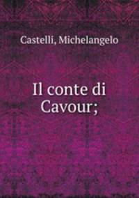 Il conte di Cavour;