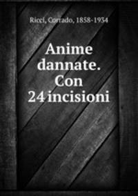 Anime dannate. Con 24 incisioni