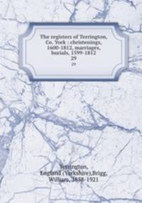 The registers of Terrington, Co. York : christenings, 1600-1812, marriages, burials, 1599-1812. 29