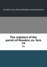 The registers of the parish of Howden, co. York. 24