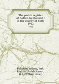 The parish register of Bolton-by-Bolland : in the county of York .. 1922