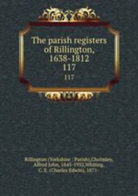The parish registers of Rillington, 1638-1812. 117