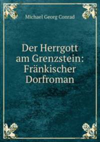 Der Herrgott am Grenzstein: Frankischer Dorfroman