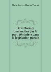 Des reformes demandees par le parti feministe dans la legislation penale