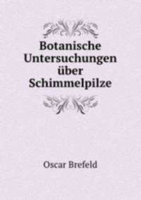 Botanische Untersuchungen uber Schimmelpilze