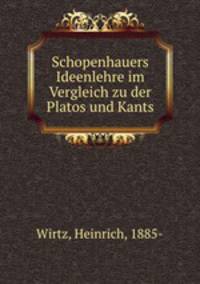 Schopenhauers Ideenlehre im Vergleich zu der Platos und Kants