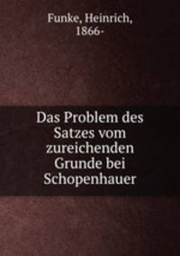 Das Problem des Satzes vom zureichenden Grunde bei Schopenhauer