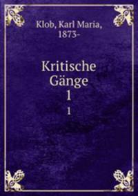 Kritische Gnge. 1