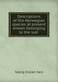 Descriptions of the Norwegian species at present known belonging to the sub .