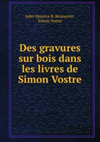Des gravures sur bois dans les livres de Simon Vostre