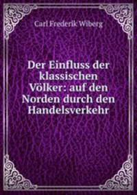 Der Einfluss der klassischen Volker: auf den Norden durch den Handelsverkehr.