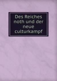 Des Reiches noth und der neue culturkampf