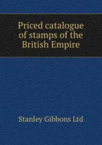 Priced catalogue of stamps of the British Empire