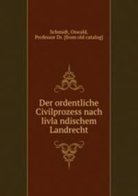 Der ordentliche Civilprozess nach livla?ndischem Landrecht