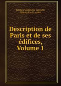Description de Paris et de ses edifices, Volume 1