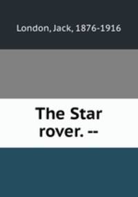 The Star rover. --