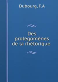 Des prolegomenes de la rhetorique