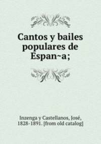 Cantos y bailes populares de Espan?a;