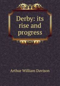 Derby: its rise and progress