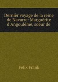 Dernier voyage de la reine de Navarre: Marguerite d