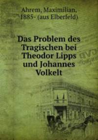 Das Problem des Tragischen bei Theodor Lipps und Johannes Volkelt