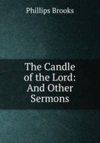 The Candle of the Lord: And Other Sermons