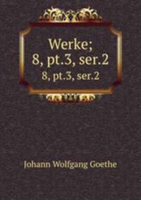 Werke;. 8, pt.3, ser.2