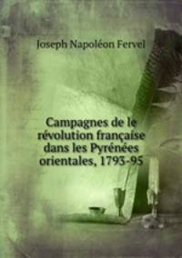Campagnes de le revolution francaise dans les Pyrenees orientales, 1793-95