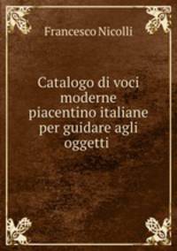Catalogo di voci moderne piacentino italiane per guidare agli oggetti .