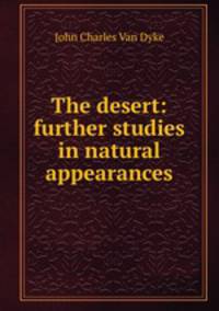 The desert: further studies in natural appearances