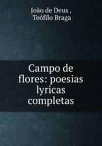 Campo de flores: poesias lyricas completas