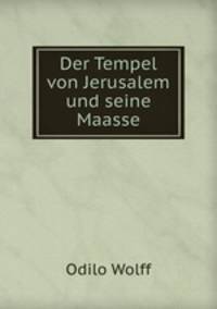 Der Tempel von Jerusalem und seine Maasse