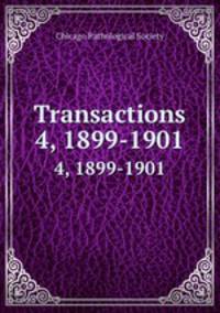 Transactions. 4, 1899-1901