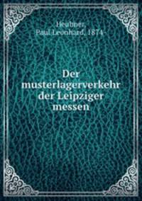 Der musterlagerverkehr der Leipziger messen