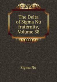 The Delta of Sigma Nu fraternity, Volume 38