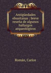 Antiguedades ebusitanas : breve resena de algunos hallazgos arqueologicos
