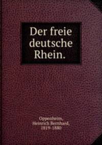 Der freie deutsche Rhein.
