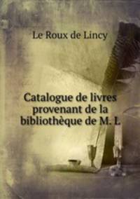Catalogue de livres provenant de la bibliotheque de M. L.