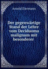 Der gegenwartige Stand der Lehre vom Deciduoma malignum mit besonderer .