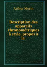 Description des appareils chronometriques a style, propos a la .